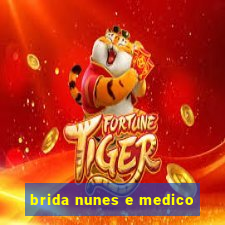 brida nunes e medico